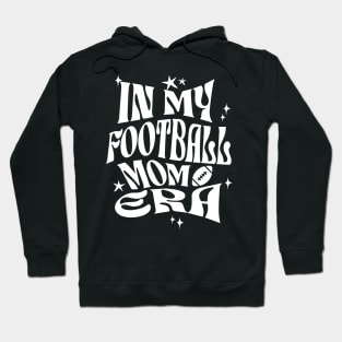 In My Football Mom Era Hoodie